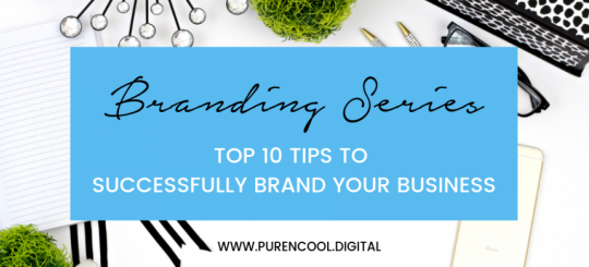 Top 10 tips to successfully brand your business